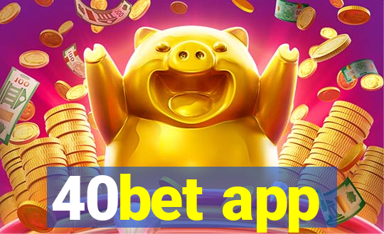 40bet app